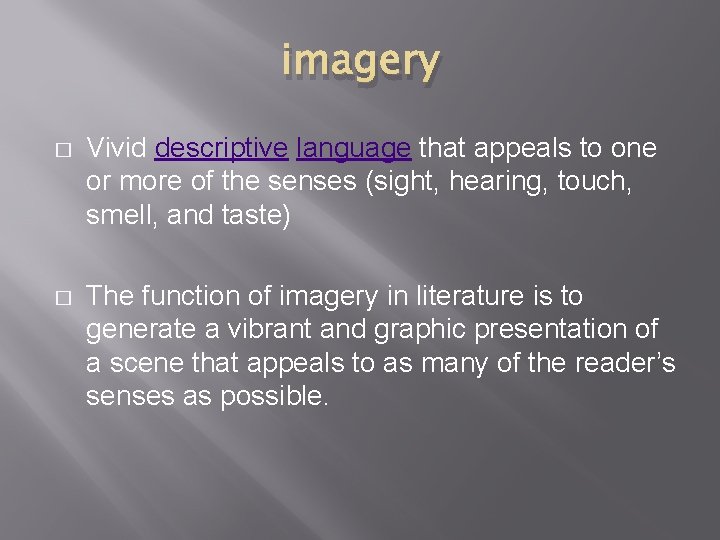 imagery � Vivid descriptive language that appeals to one or more of the senses