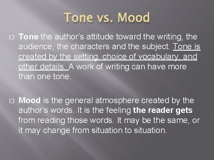 Tone vs. Mood � Tone the author’s attitude toward the writing, the audience, the