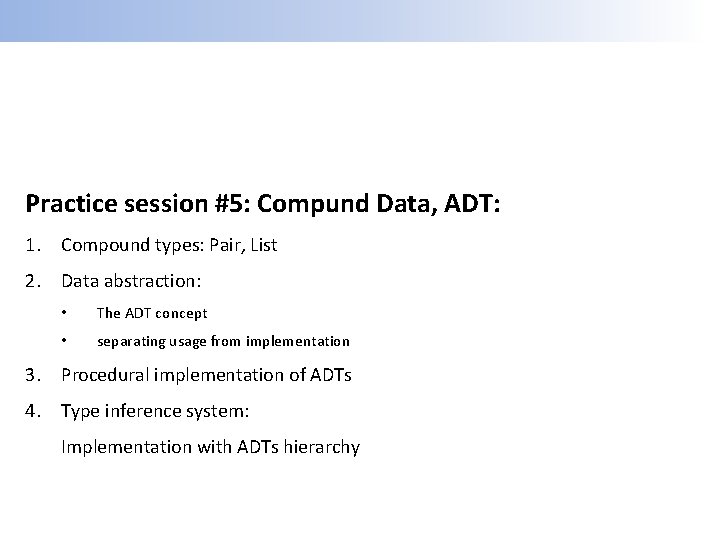 Practice session #5: Compund Data, ADT: 1. Compound types: Pair, List 2. Data abstraction: