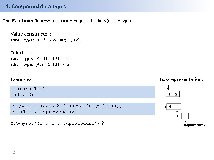 1. Compound data types The Pair type: Represents an ordered pair of values (of