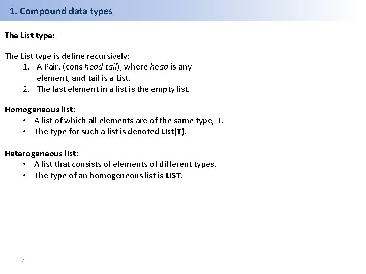 1. Compound data types The List type: The List type is define recursively: 1.