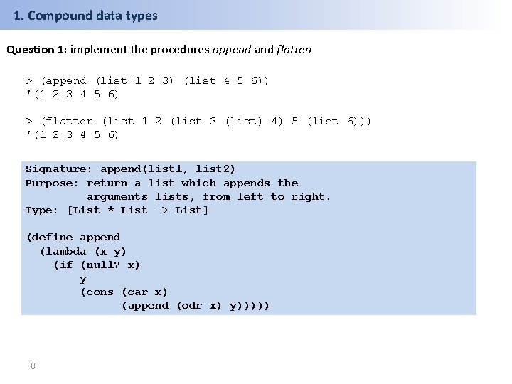 1. Compound data types Question 1: implement the procedures append and flatten > (append