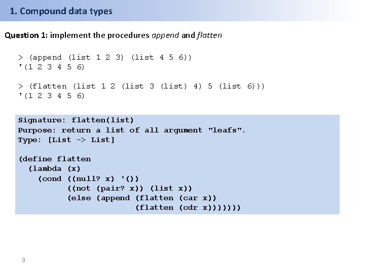 1. Compound data types Question 1: implement the procedures append and flatten > (append