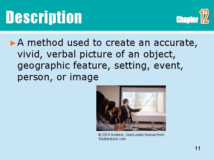 Description ►A method used to create an accurate, vivid, verbal picture of an object,