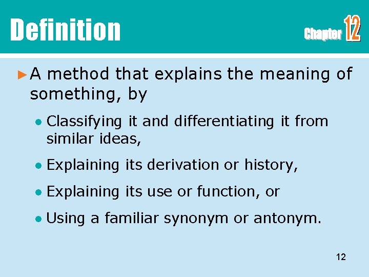 Definition ►A method that explains the meaning of something, by ● Classifying it and