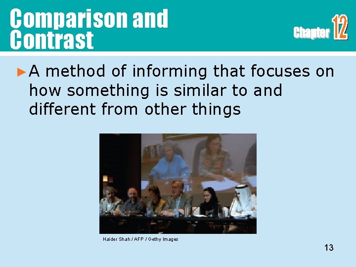 Comparison and Contrast ►A method of informing that focuses on how something is similar