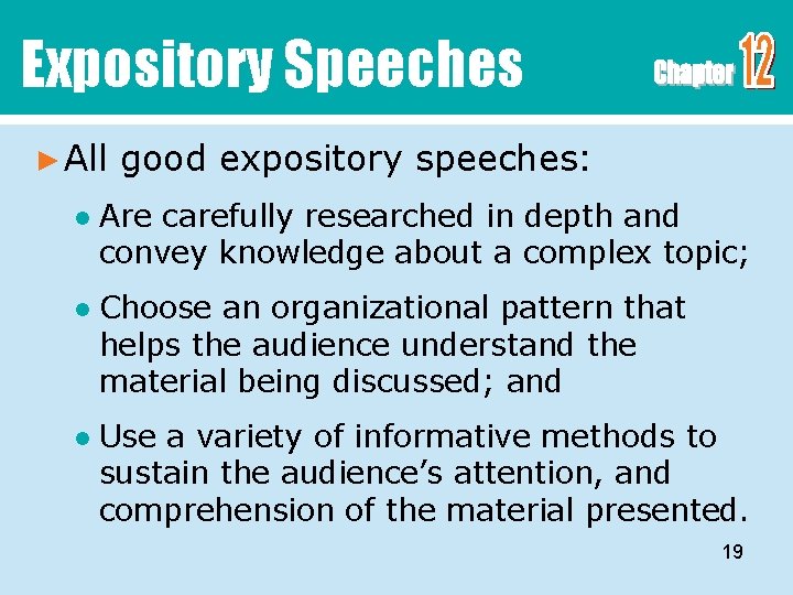 Expository Speeches ► All good expository speeches: ● Are carefully researched in depth and