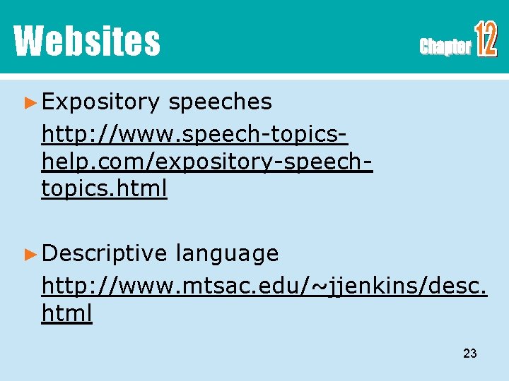 Websites ► Expository speeches http: //www. speech-topicshelp. com/expository-speechtopics. html ► Descriptive language http: //www.