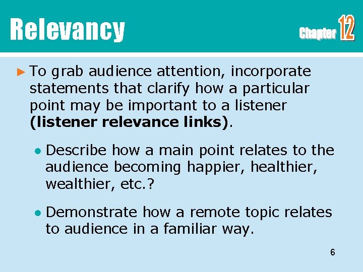 Relevancy ► To grab audience attention, incorporate statements that clarify how a particular point
