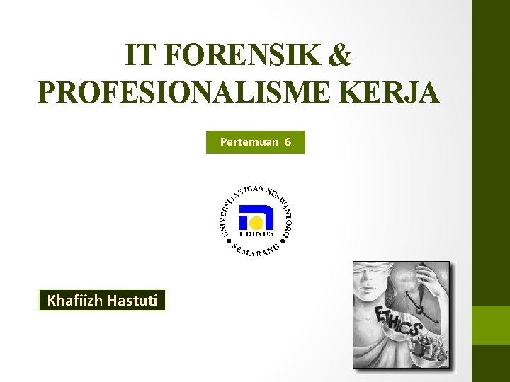 IT FORENSIK & PROFESIONALISME KERJA Pertemuan 6 Khafiizh Hastuti 