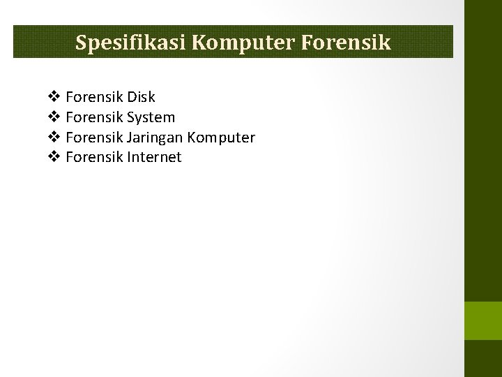 Spesifikasi Komputer Forensik v Forensik Disk v Forensik System v Forensik Jaringan Komputer v