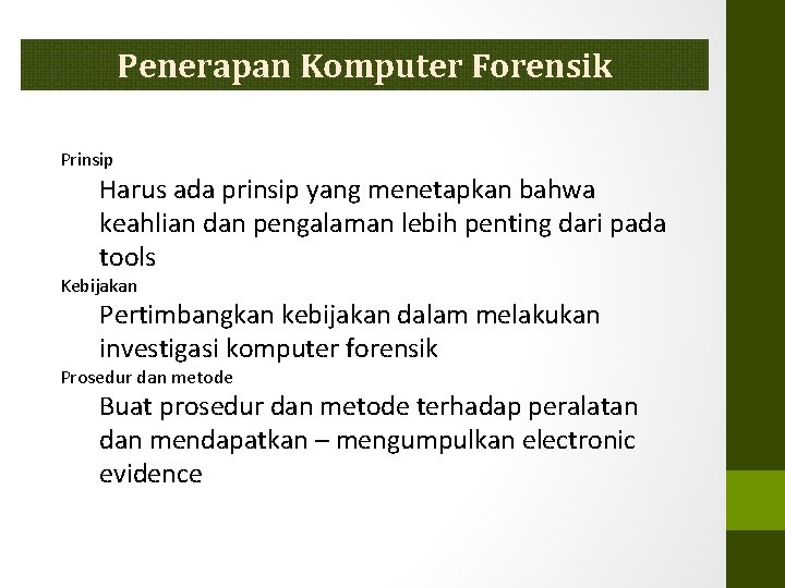 Penerapan Komputer Forensik Prinsip Harus ada prinsip yang menetapkan bahwa keahlian dan pengalaman lebih