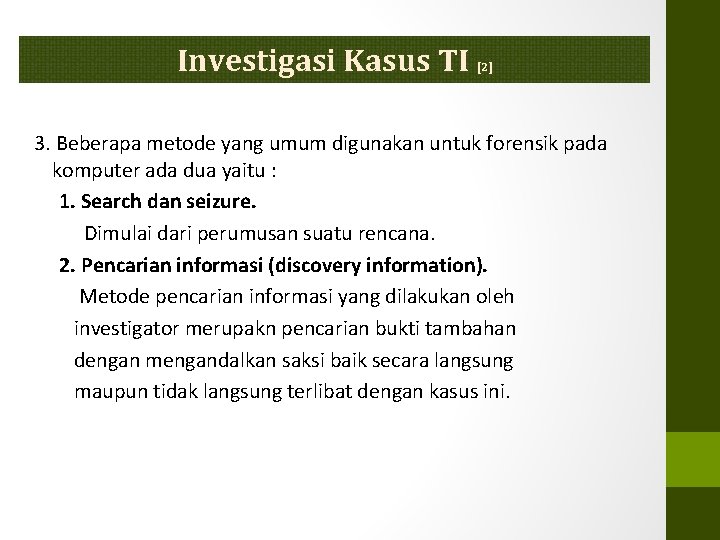 Investigasi Kasus TI [2] 3. Beberapa metode yang umum digunakan untuk forensik pada komputer