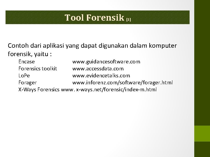 Tool Forensik [1] Contoh dari aplikasi yang dapat digunakan dalam komputer forensik, yaitu :