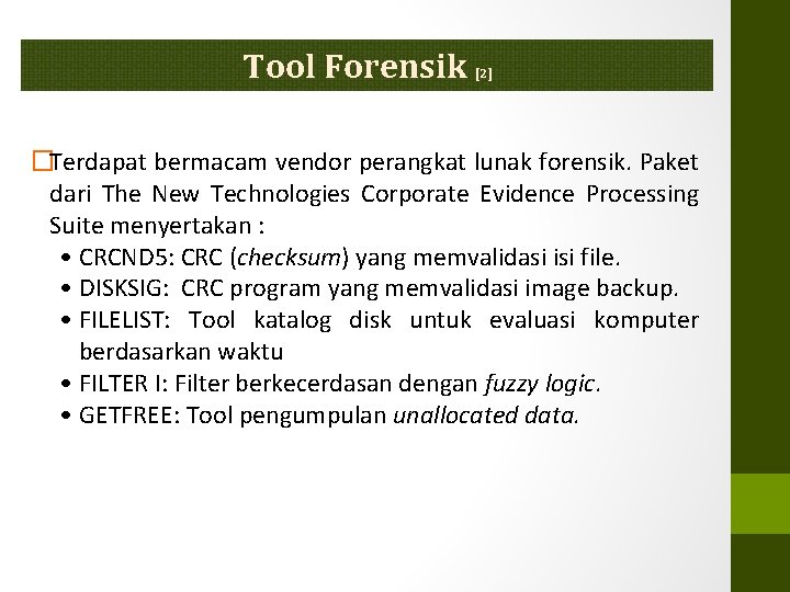 Tool Forensik [2] �Terdapat bermacam vendor perangkat lunak forensik. Paket dari The New Technologies