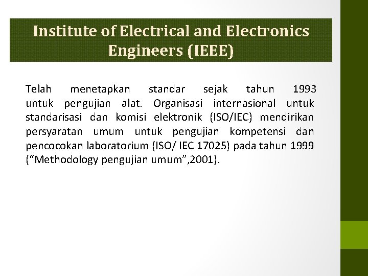 Institute of Electrical and Electronics Engineers (IEEE) Telah menetapkan standar sejak tahun 1993 untuk