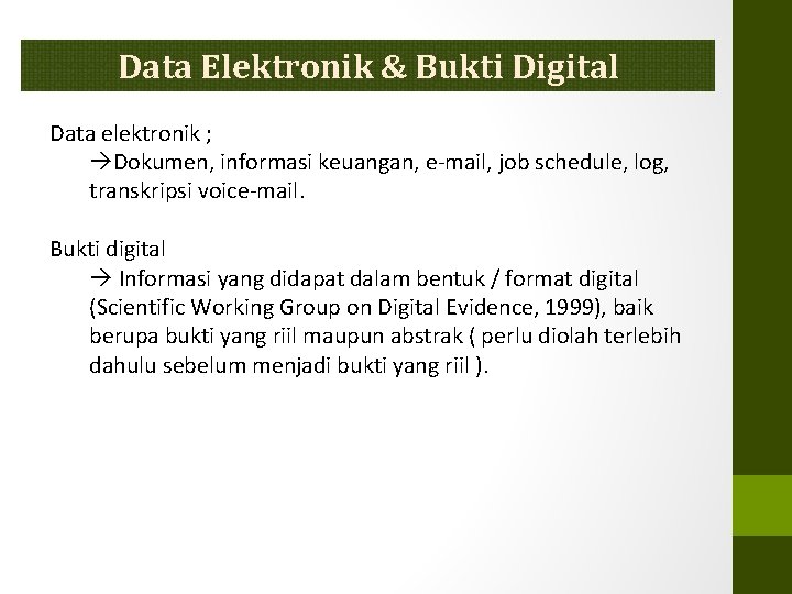 Data Elektronik & Bukti Digital Data elektronik ; Dokumen, informasi keuangan, e-mail, job schedule,