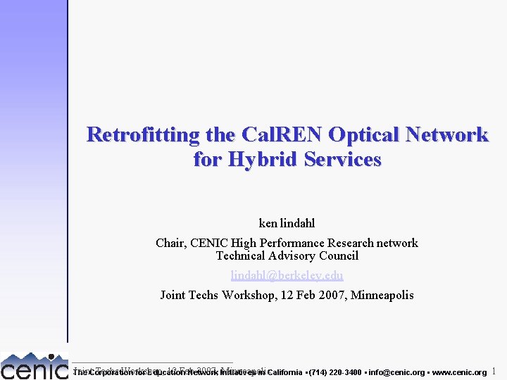 Retrofitting the Cal. REN Optical Network for Hybrid Services ken lindahl Chair, CENIC High