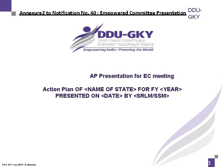 Annexure 2 to Notification No. 40 : Empowered Committee Presentation DDUGKY AP Presentation for