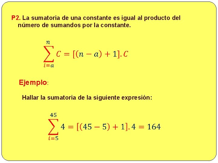 P 2. La sumatoria de una constante es igual al producto del número de