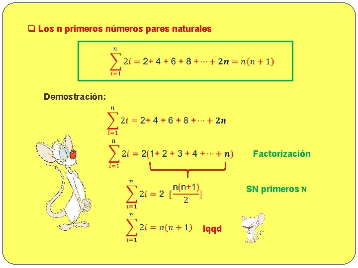 q Los n primeros números pares naturales Demostración: Factorización SN primeros N lqqd 