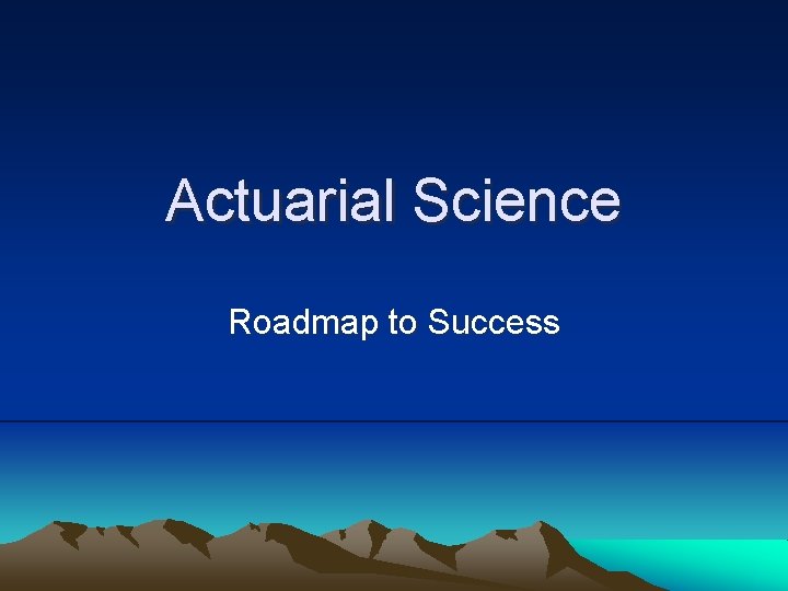 Actuarial Science Roadmap to Success 