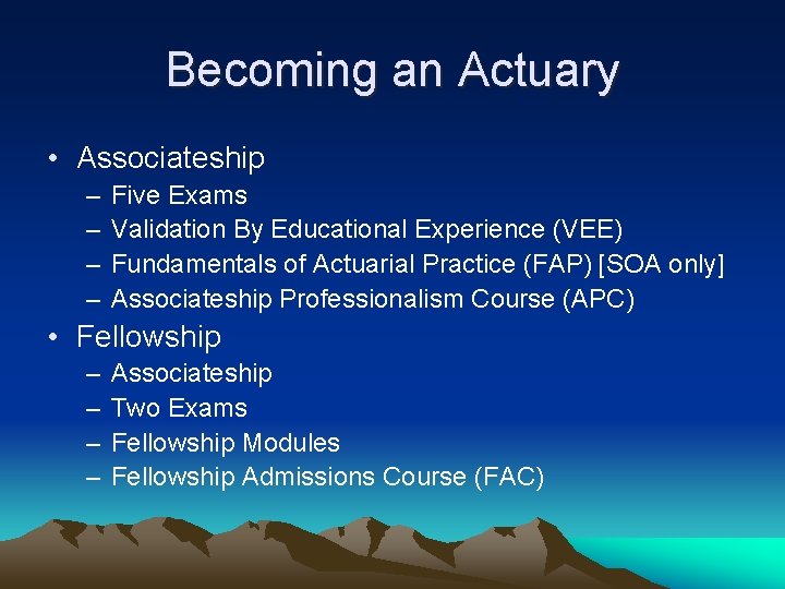 Becoming an Actuary • Associateship – – Five Exams Validation By Educational Experience (VEE)