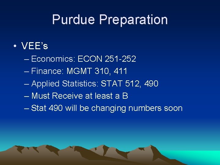 Purdue Preparation • VEE’s – Economics: ECON 251 -252 – Finance: MGMT 310, 411