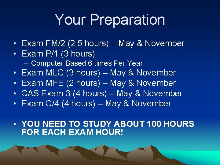 Your Preparation • Exam FM/2 (2. 5 hours) – May & November • Exam