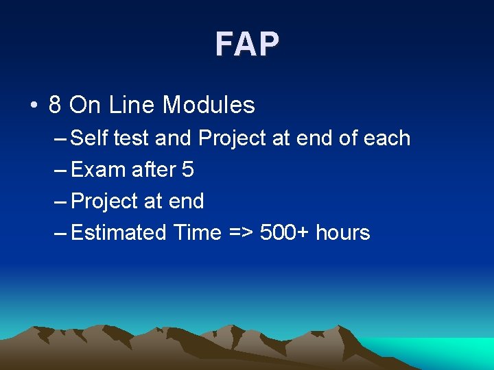 FAP • 8 On Line Modules – Self test and Project at end of