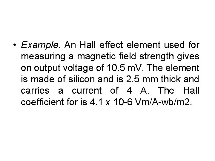  • Example. An Hall effect element used for measuring a magnetic field strength