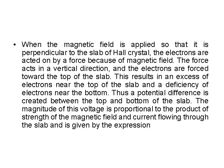  • When the magnetic field is applied so that it is perpendicular to