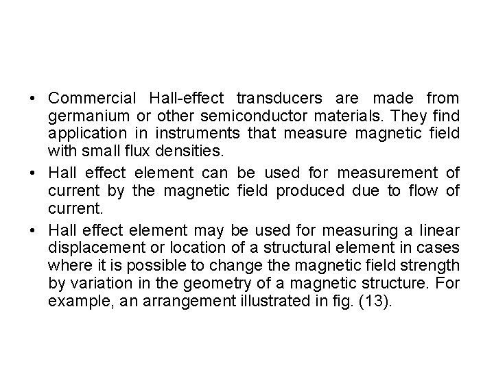  • Commercial Hall effect transducers are made from germanium or other semiconductor materials.
