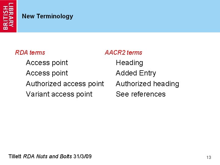 New Terminology RDA terms Access point Authorized access point Variant access point Tillett RDA