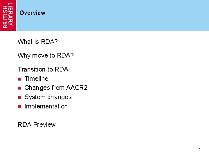 Overview What is RDA? Why move to RDA? Transition to RDA n Timeline n