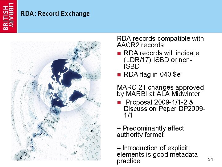 RDA: Record Exchange RDA records compatible with AACR 2 records n RDA records will