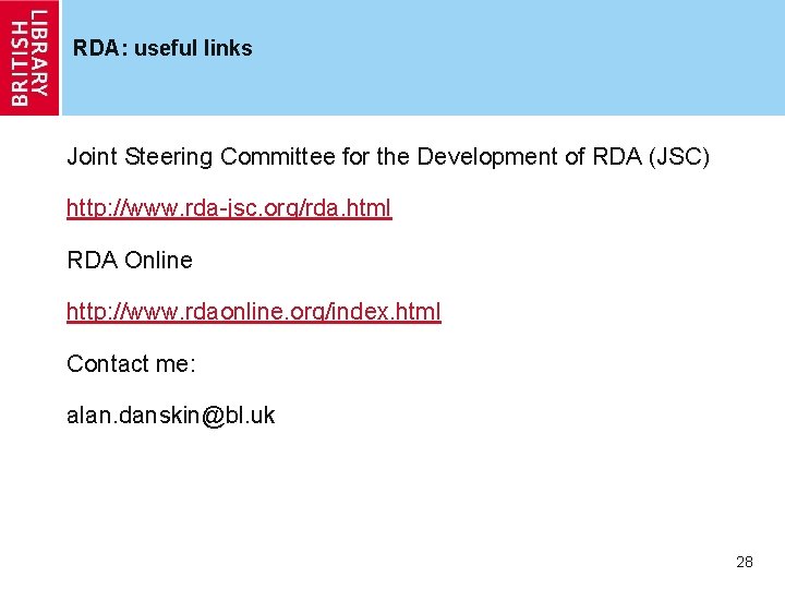 RDA: useful links Joint Steering Committee for the Development of RDA (JSC) http: //www.