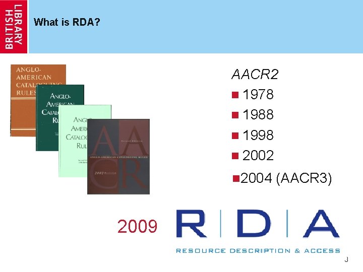 What is RDA? AACR 2 n 1978 n 1988 n 1998 n 2002 n