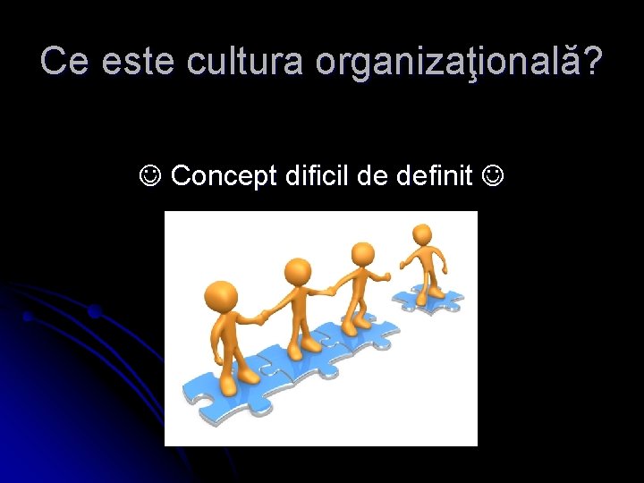 Ce este cultura organizaţională? Concept dificil de definit 