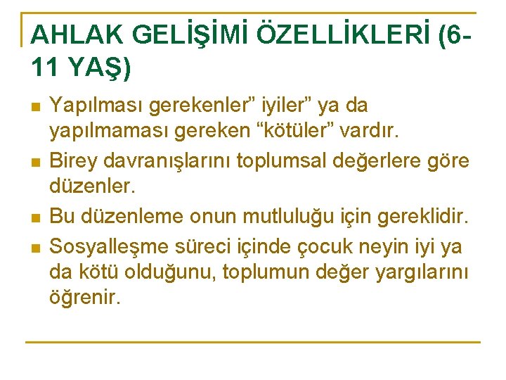 AHLAK GELİŞİMİ ÖZELLİKLERİ (611 YAŞ) n n Yapılması gerekenler” iyiler” ya da yapılmaması gereken