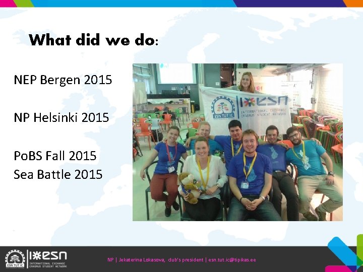 What did we do: NEP Bergen 2015 NP Helsinki 2015 Po. BS Fall 2015