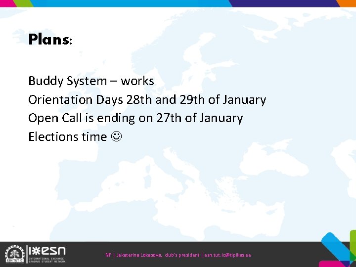 Plans: Buddy System – works Orientation Days 28 th and 29 th of January