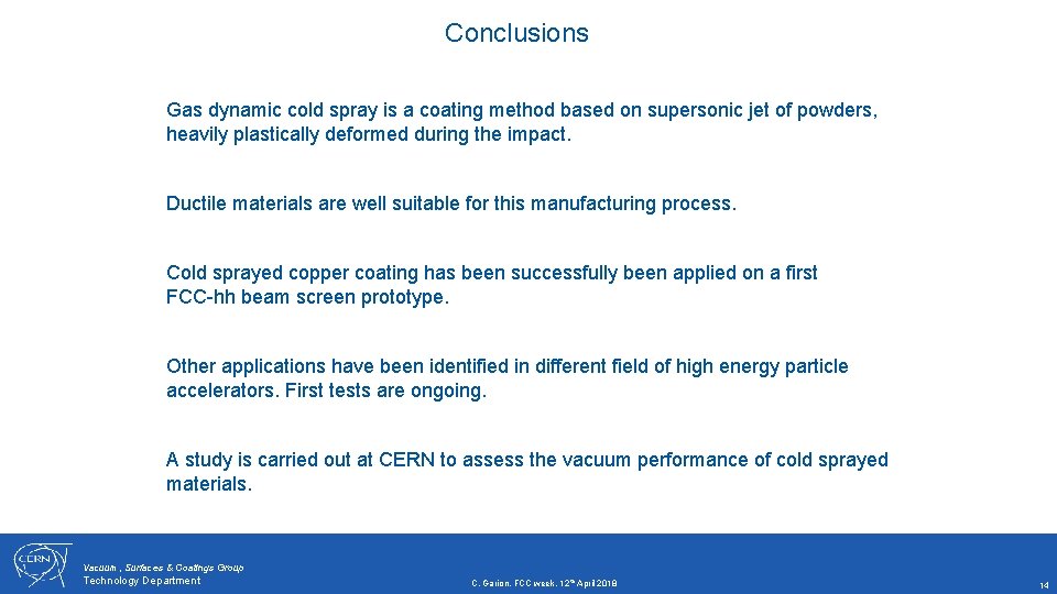 Conclusions Gas dynamic cold spray is a coating method based on supersonic jet of