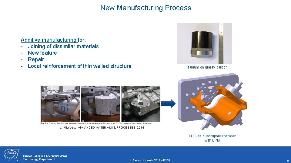 New Manufacturing Process Additive manufacturing for: - Joining of dissimilar materials - New feature
