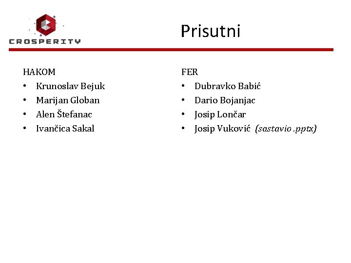 Prisutni HAKOM • Krunoslav Bejuk • Marijan Globan • Alen Štefanac • Ivančica Sakal