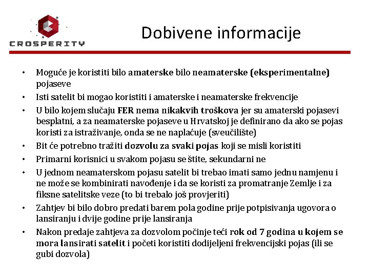 Dobivene informacije • • Moguće je koristiti bilo amaterske bilo neamaterske (eksperimentalne) pojaseve Isti