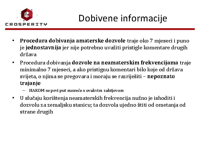 Dobivene informacije • Procedura dobivanja amaterske dozvole traje oko 7 mjeseci i puno je