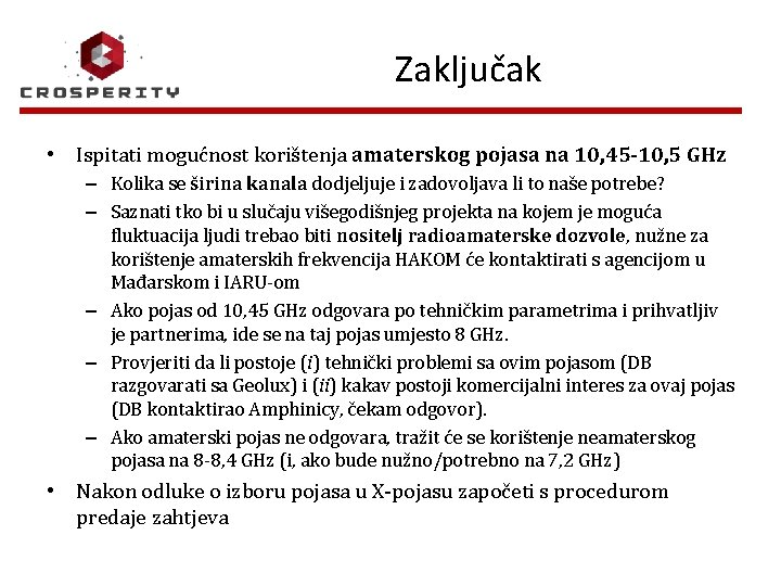 Zaključak • Ispitati mogućnost korištenja amaterskog pojasa na 10, 45 -10, 5 GHz –