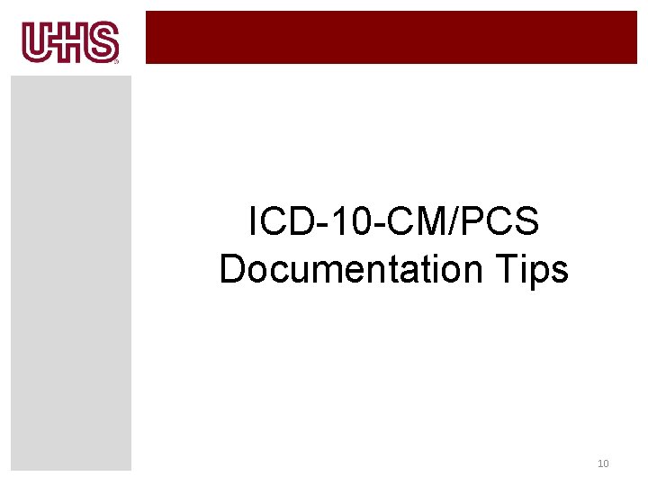 ICD-10 -CM/PCS Documentation Tips 10 ICD-10 -CM/PCS Documentation Tips 10