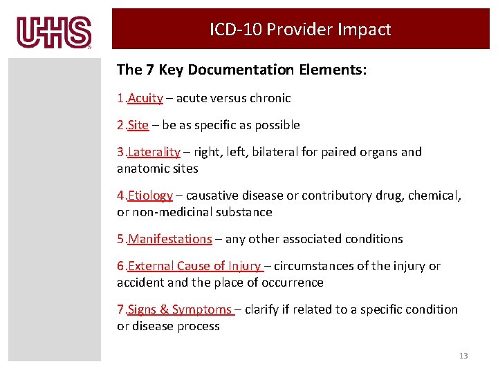 ICD-10 Provider Impact The 7 Key Documentation Elements: 1. Acuity – acute versus chronic ICD-10 Provider Impact The 7 Key Documentation Elements: 1. Acuity – acute versus chronic